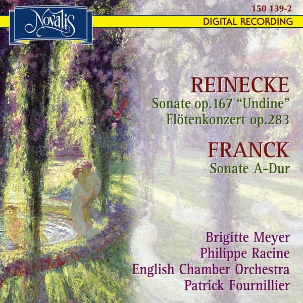 Обложка альбома «Reinecke: Sonata Op. 167 Undine, Flute Concerto Op. 283, Franck: Sonata In a Major» — Brigitte Meyer & Philippe Racine
