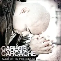 Aqui en Tu Presencia — Carlos Carcache