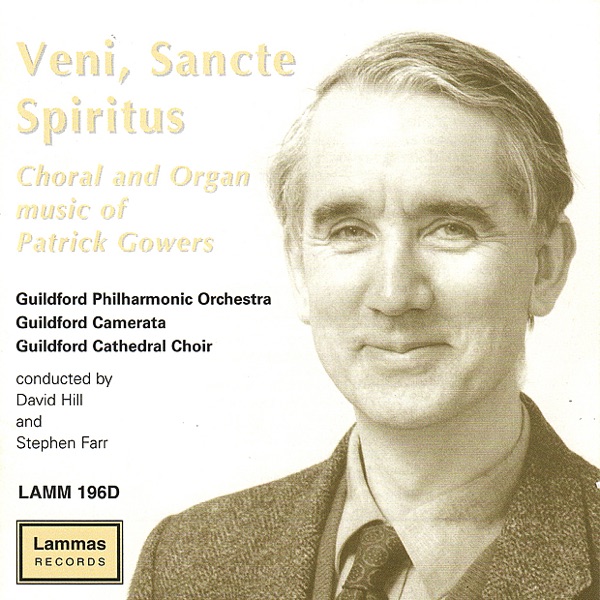 Veni, Sancte Spiritus - Choral and Organ Music of Patrick Gowers