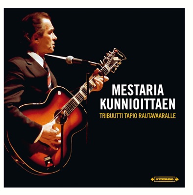 Mestaria Kunnioittaen - Tribuutti Tapio Rautavaaralle