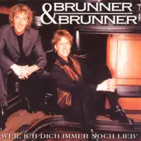 Weil ich dich immer noch lieb' — Brunner & Brunner