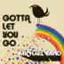 Gotta Let You Go (Michael Mind's In Love Edit) song reviews