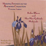 Healing Sounds of the Ancients Vol. Three - Anahata Choir & Avtar Singh