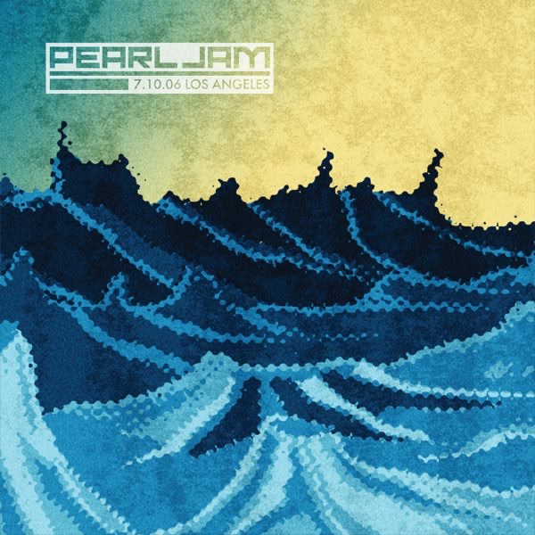 Live In Los Angeles, CA 07.10.2006 (Live) - Pearl Jam