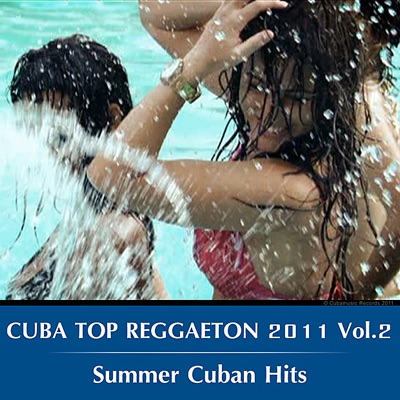 Cuba Top Reggaeton 2011 Vol. 2 Summer Cuban Hits