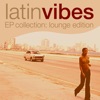 Latin Vibes EP Collection (Lounge Edition), 2007