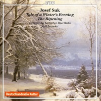 Suk: Ripening - Tale of Winter's Evening - Berlin Comic Opera Orchestra & Kirill Petrenko