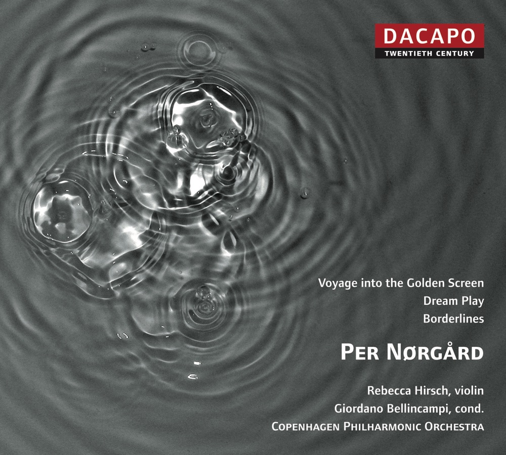 Обложка альбома «Norgard: Violin Concerto - Dream Play - Voyage Into the Golden Screen» — Copenhagen Philharmonic Orchestra, Rebecca Hirsch & Giordano Bellincampi