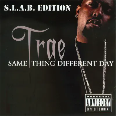 Trae tha Truth adlı sanatçının Same Thing Different Day S.L.A.B.ED Pt.1 albümünü dinle