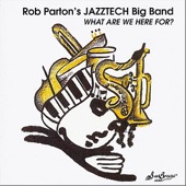 Rob Parton's Jazztech Big Band - How Deep Is the Ocean