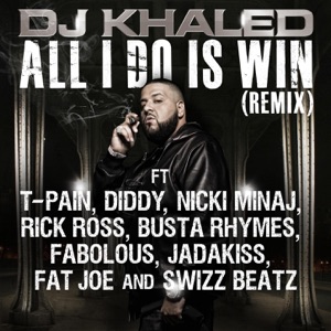 All I Do Is Win (Remix) [feat. T-Pain, Diddy, Nicki Minaj, Rick Ross, Busta Rhymes, Fabolous, Jadakiss, Fat Joe, Swizz Beatz] - Single