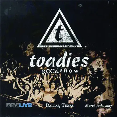 Rock Show (Live in Dallas, 2007) - Toadies Rock Show (Live in Dallas, 2007) - Toadies