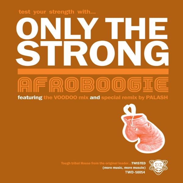 Обложка альбома «Only the Strong - Single» — Afroboogie