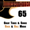 65 Great Tunes & Songs : Rock & Roll Music