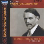 Kodály: Works for Mixed Choir Vol.1 (1903-1936)
