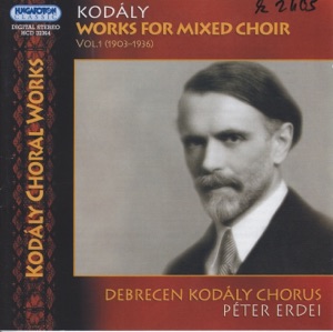 Kodály: Works for Mixed Choir Vol.1 (1903-1936)