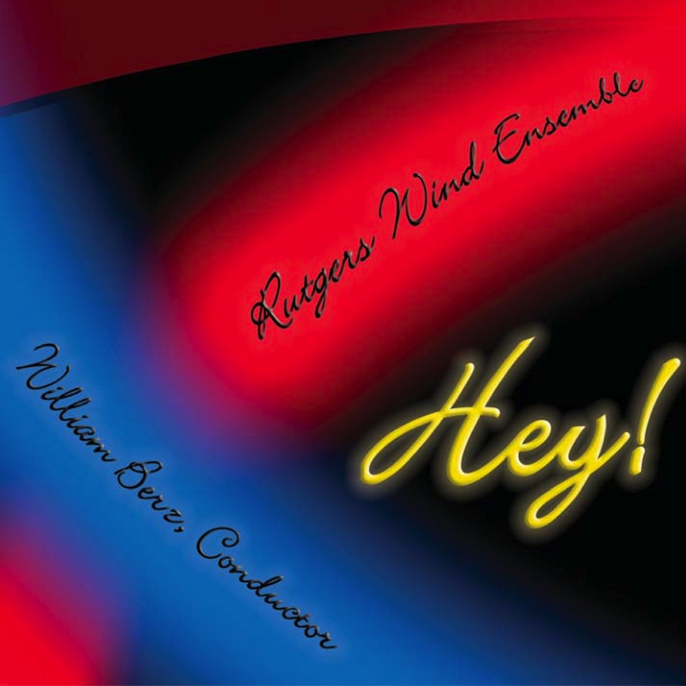 Обложка альбома «Hey!» — William Berz, Rutgers Wind Ensemble, Mark DeJong & Travis Heath