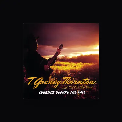 Listen to T Gozney Thornton, watch music videos, read bio, see tour dates & more!
