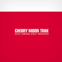 Acid Dream 2007 Remixes - Single - Cherry Moon Trax