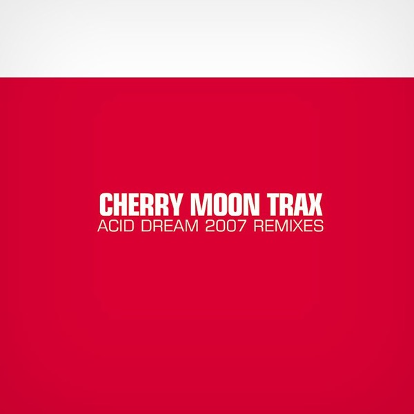 Acid Dream 2007 Remixes - Single