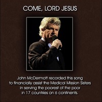 Come, Lord Jesus - Single - John McDermott