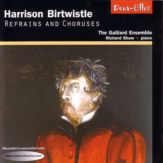 Обложка альбома «Harrison Birtwistle: Refrains and Choruses» — Galliard Ensemble & Richard Shaw