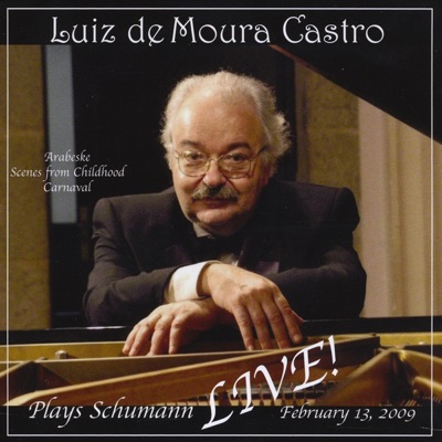 Luiz de Moura Castro plays Schumann LIVE, Arabeske, Scenes from Childhood, Carnaval