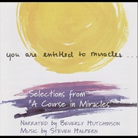 You Are Entitled to Miracles: Selections from a Course in Miracles - Beverly Hutchinson & Steven Halpern