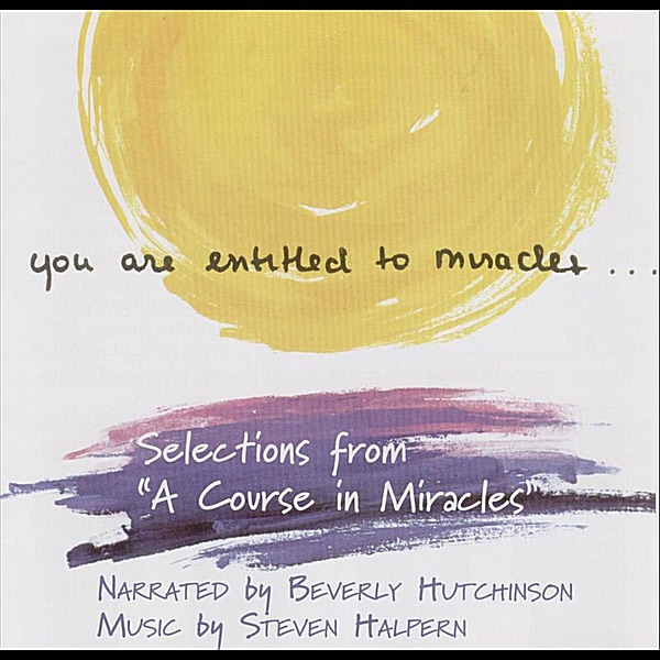You Are Entitled to Miracles: Selections from a Course in Miracles