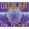 Culture Beat - Pay No Mind (Original Radio Edit)