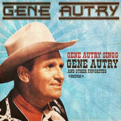 Gene Autry Sings Gene Autry and Other Favorites (Remastered)
