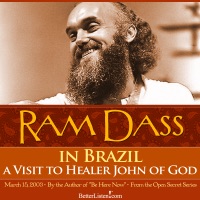 Ram Dass In Brazil - A Visit to Healer John of God - Ram Dass