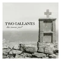 Las Cruces Jail — Two Gallants