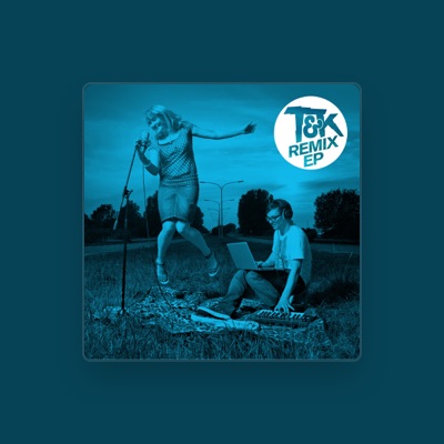 Listen to T&K, watch music videos, read bio, see tour dates & more!