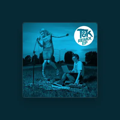 Listen to T&K, watch music videos, read bio, see tour dates & more!