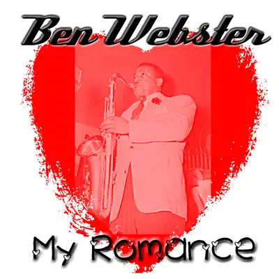 My Romance - Ben Webster My Romance - Ben Webster