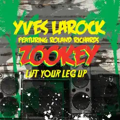 Zookey (Lift Your Leg Up) [feat. Roland Richards] - Yves Larock