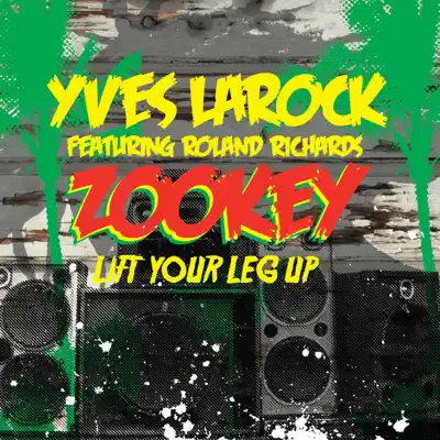 Zookey (Lift Your Leg Up) [feat. Roland Richards] - Yves Larock