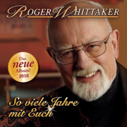So viele Jahre mit euch - Roger Whittaker