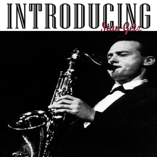 Introducing Stan Getz