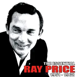 The Essential Ray Price 1951-1962 - Ray Price