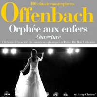 Offenbach : Orphée aux enfers, ouverture (100 classic masterpieces) - Single - Orchestre de la Societé des Concerts Symphoniques de Paris & René Leibowitz