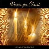 Cover art for Go Light Your World by Voices for Christ