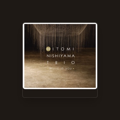 Listen to Hitomi Nishiyama Trio, watch music videos, read bio, see tour dates & more!