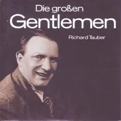 Die Grossen Gentlemen - Richard Tauber Die Grossen Gentlemen - Richard Tauber