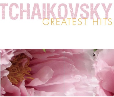 Tchaikovsky Greatest Hits