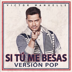Si Tú Me Besas (Versión Pop) - Single