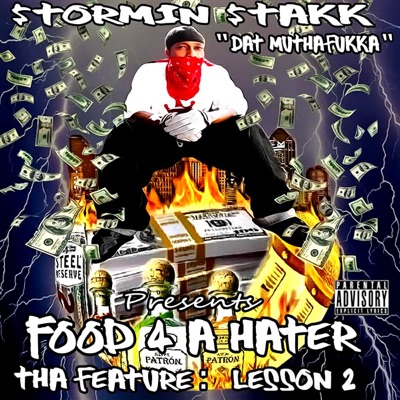 Stormin Stakk "Dat Mutha Fukka" Presents.. Food 4 A Hater - Tha Feature: Lesson 2