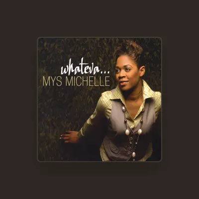 Listen to Mys Michelle, watch music videos, read bio, see tour dates & more!