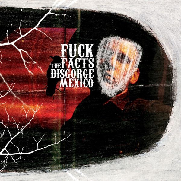 洋楽 Disgorge(mex) Disgorge Mexico - Album by Fuck the Facts - Apple Music
